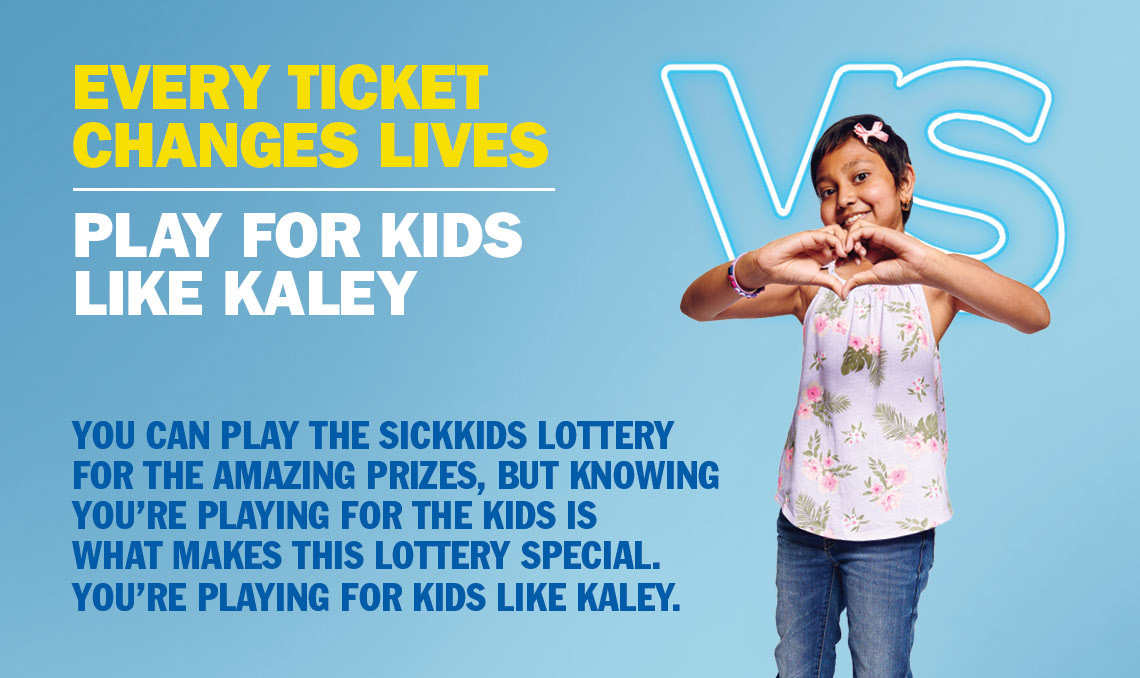 Every ticket changes lives. Play for kids like Kaley.