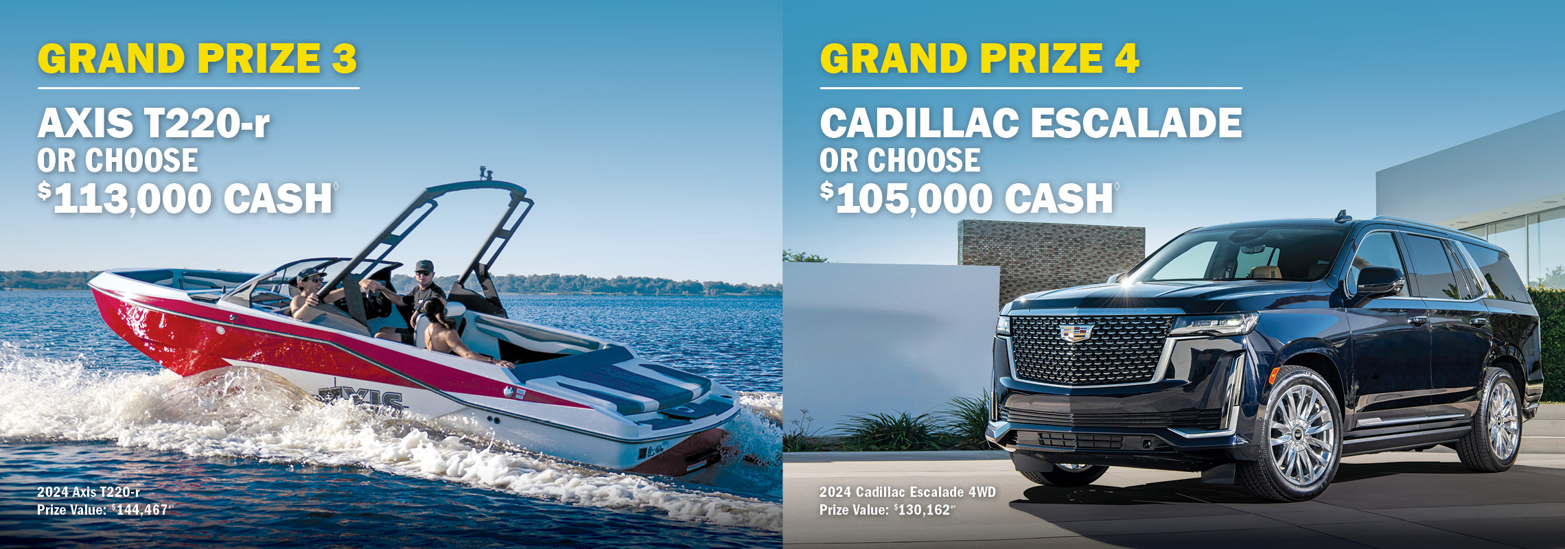 Grand Prize 3 - Malibu Wakesetter or $125,000 cash. Grand Prize 4 - Tesla Model X or $100,000 cash.